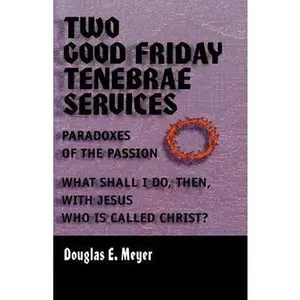 USED-Two Good Friday Tenebraes by Meyer, Douglas E. (Paperback)