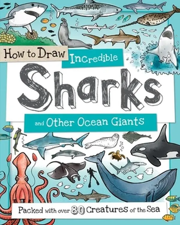 USED Book - How to Draw Incredible Sharks and Other Ocean Giants: Packed with Over 80 Creatures of the Sea by Calver, Paul (Paperback) - english