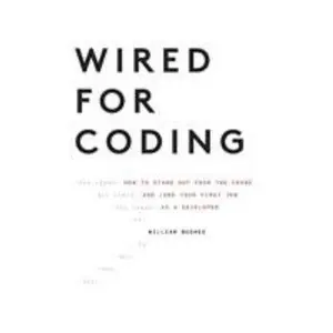 USED-Wired For Coding: How to Stand Out From The Crowd and Land Your First Job as a Developer by William, Bushee (Paperback)