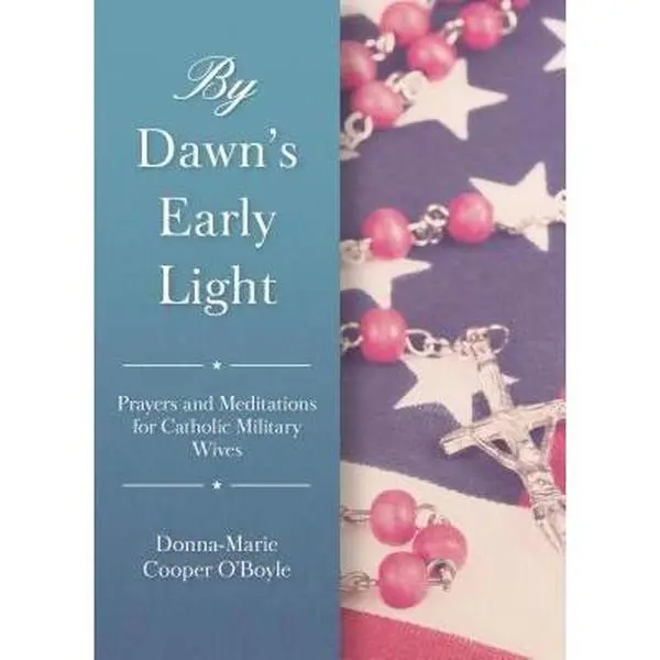 USED-By Dawn's Early Light: Prayers and Meditations for Catholic Military Wives by Cooper O'Boyle, Donna-Marie (Paperback)