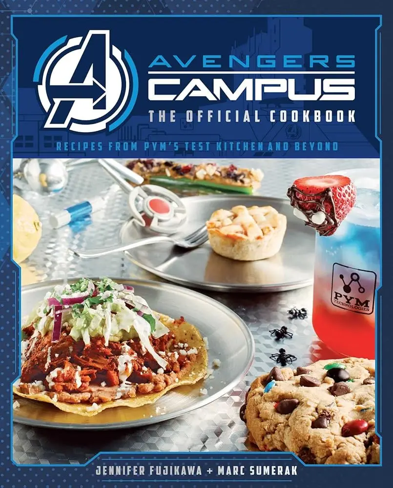 Avengers Campus: The Official Cookbook - Pym's Test Kitchen Recipes, Cosmic Cream Orbs, Pym Particles-Infused Dishes, Quantum Pretzel, Guardians of the Galaxy-Inspired Creations, Signature Chicken Sandwich