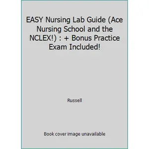 USED-EASY Nursing Lab Guide (Ace Nursing School and the NCLEX!) : + Bonus Practice Exam Included! by Russell (Paperback)