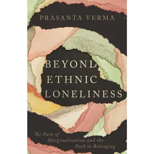 USED-Beyond Ethnic Loneliness: The Pain of Marginalization and the Path to Belonging by Verma, Prasanta (Paperback)