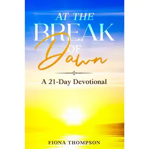 At the Break of Dawn: A 21-Day Devotional