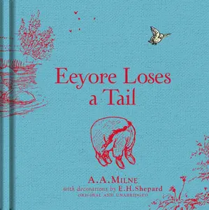Winnie-the-Pooh: Eeyore Loses a Tail by A. A. Milne||E. H. Shepard [Hardback Book]