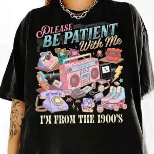 Please Be Patient With Me Shirt, I'm From The 1900s Tee, Retro Vintage 90s 80s Graphic T Shirt, Funny Nostalgia Tee, Gen Z Humor Shirt