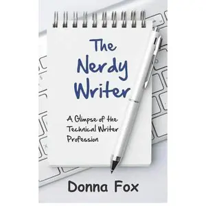 USED-The Nerdy Writer: A Glimpse of the Technical Writer Profession by Fox, Donna (Paperback)