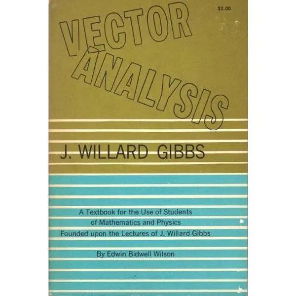USED-Vector analysis: A text-book for the use of students of mathematics and physics, (Yale bicentennial publications) by J. Willard Gibbs (Paperback)