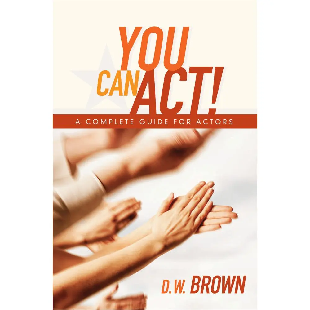 USED Book - You Can Act!: A Complete Guide for Actors by Brown, D. W. (Paperback) - english