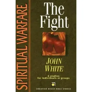 USED-Spiritual Warfare: The Fight (Christian Basics Bible Studies Series) by John White (Paperback)