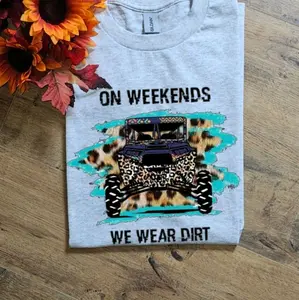 On weekends we wear dirt popular riding atv utv side by side tee