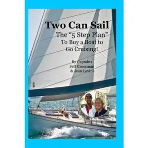 USED-Two Can Sail: The 5 Step Plan to Buy a Boat to Go Cruising! by Grossman, Jeff (Paperback)