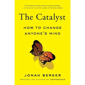 USED-The Catalyst: How to Change Anyone's Mind by Berger, Jonah (Paperback)
