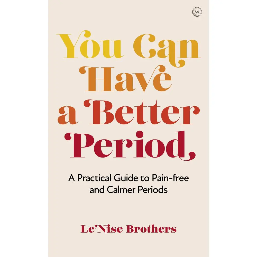 USED-You Can Have a Better Period: A Practical Guide to Pain-Free and Calmer Periods by Brothers, Le'nise (Paperback)