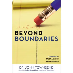 Beyond Boundaries: Learning to Trust Again in Relationships by John Townsend||Dr. Henry Cloud [Paperback Book]