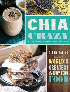 USED-Chia Crazy Cookbook: Clean Eating with the World's Greatest Superfood by Schetselaar, Cherie (Paperback)