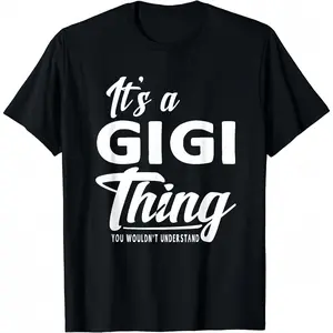 [100% Cotton] Mothers Day Gifts It'S A Gigi Thing Grandma Gifts T-Shirt T-Shirt For Men And Women