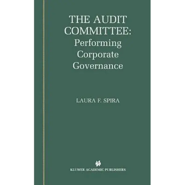 The Audit Committee: Performing Corporate Governance - Hardcover