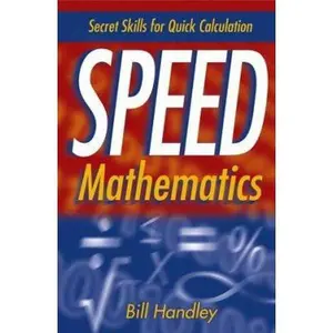 USED-Speed Mathematics: Secrets Skills for Quick Calculation by Bill Handley (Paperback)