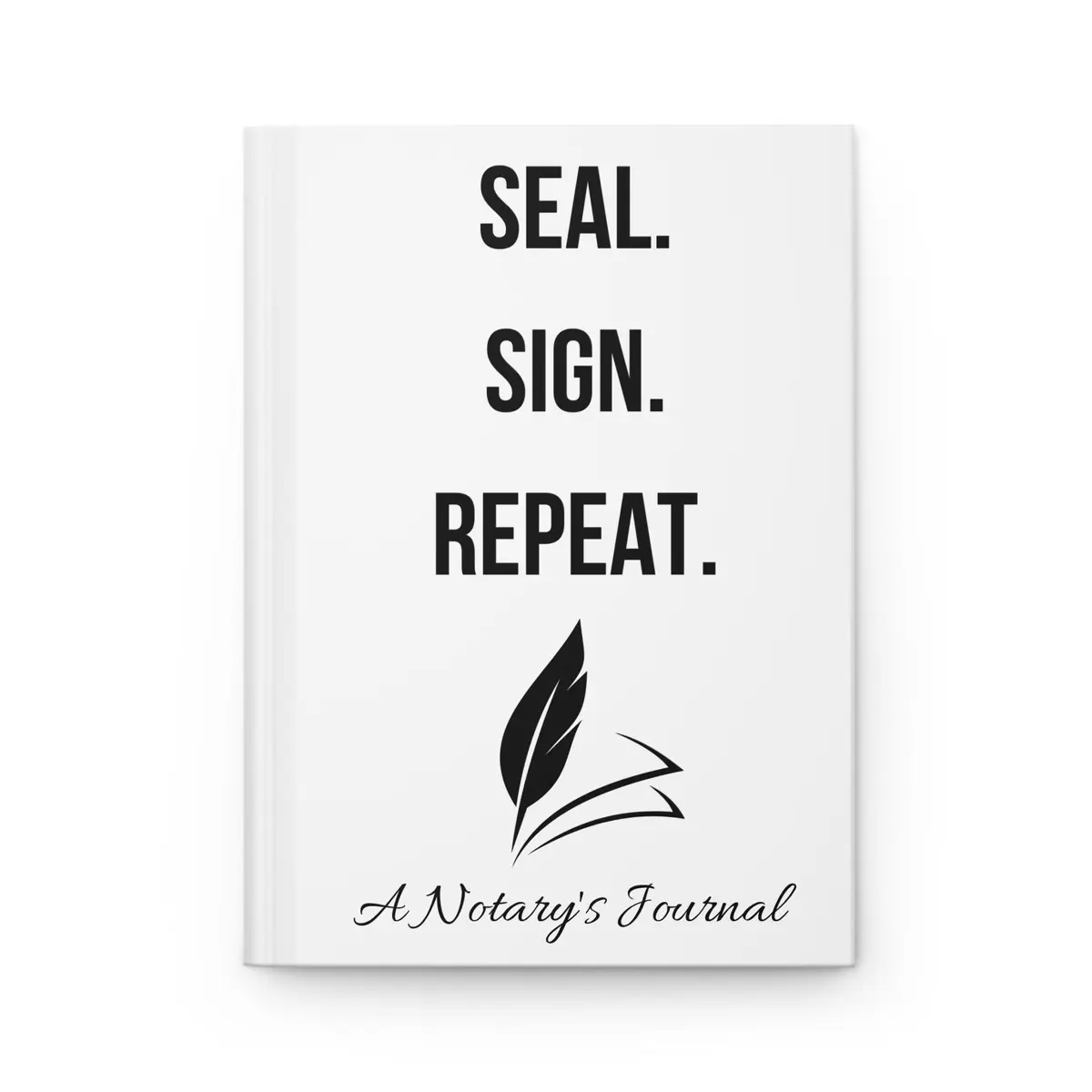 Seal. Sign. Repeat. Notary Journal | Sleek Custom Notebook for Professionals