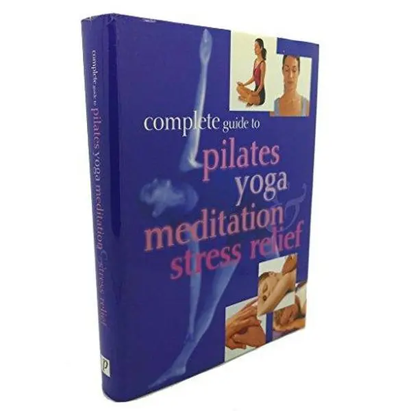 USED-Complete Guide to Pilates, Yoga, Meditation & Stress Relief by Paragon (Hardcover)