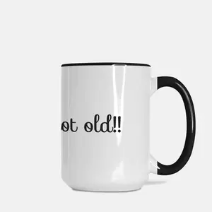 I'm older...not OLD !!!  Mug Deluxe 15oz. Classic (Black + White)