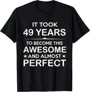 49 Year Old 49Th Birthday Gift Ideas For Him Men Women Dad T-Shirt