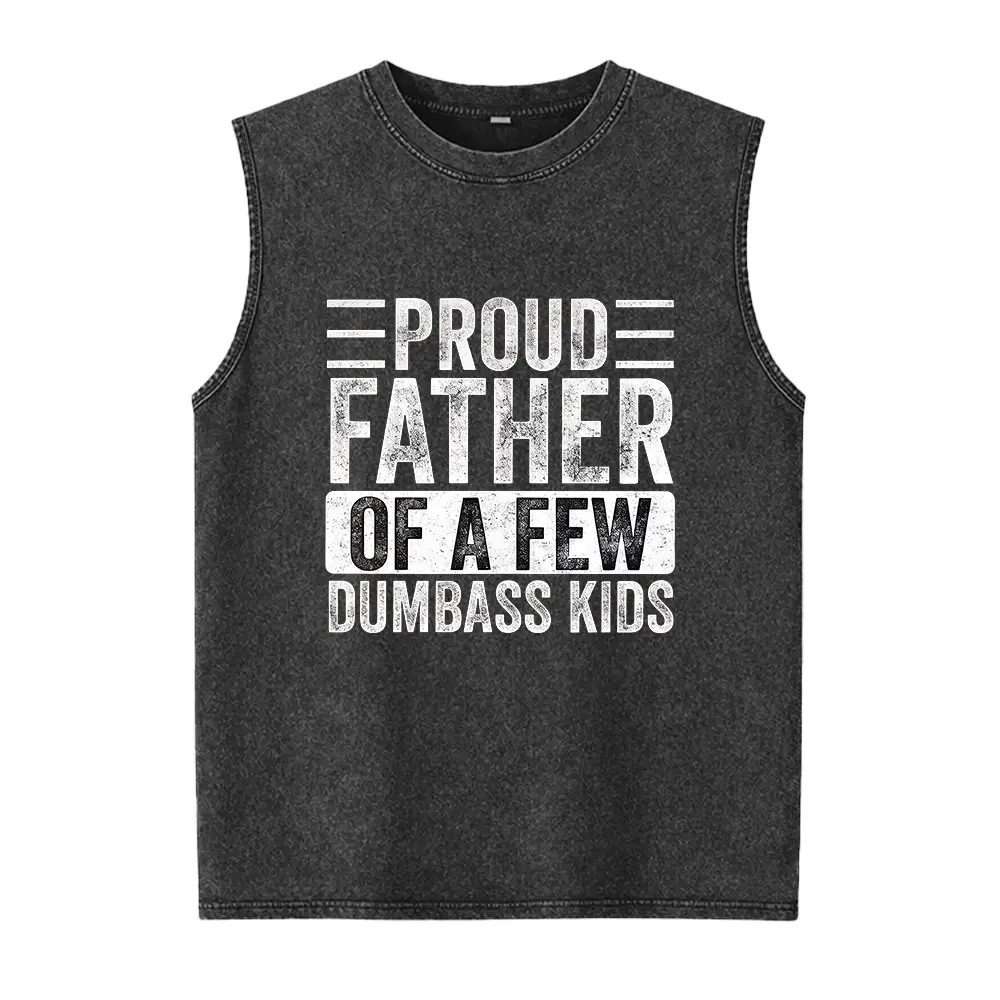 Funny Father's Day Washed Vest ,Proud Father of a Few Dumbass Kids ,Mens Father's Day Tee & Washed Vest
