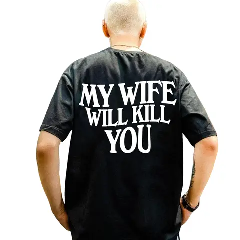 My Wife Will Kll You Shirt, Funny Husband Gift, Couple Tshirt, Valentine’s Day Gift, Unisex Short Sleeve Tee, Classic Streetwear Men Top Cotton outfit Funny Graphic Tees Menswear Crewneck Casual Shortsleeve
