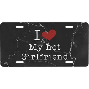 I Love My Hot Girlfriend Front License Plate Durable Aluminum Metal Novelty License Plate, for Car, SUV, Truck 6 X 12 Inch