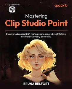 USED-Mastering Clip Studio Paint: Discover advanced CSP techniques to create breathtaking illustrations quickly and easily by Belfort, Bruna (Paperback)