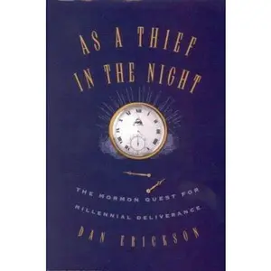 USED Book - As a Thief in the Night: The Mormon Quest for Millennial Deliverance by Dan Erickson (Hardcover) - english