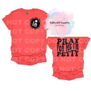Pray For Me Im Petty T-Shirt
