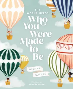 The World Needs Who You Were Made to Be by Joanna Gaines||Julianna Swaney [Hardback Book]
