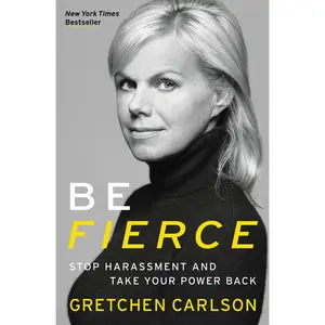 Be Fierce by Gretchen Carlson [Paperback Book]