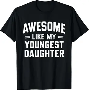 Awesome Like My Youngest Daughter Funny Fathers Day T-Shirt