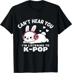 100% Cotton K-Pop Can't Hear You I'm Listening K-Pop K Pop Kawaii Kpop T-Shirt