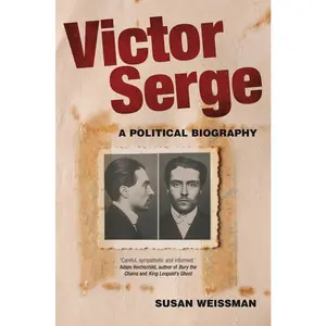 USED-Victor Serge: A Political Biography by Weissman, Susan (Paperback)