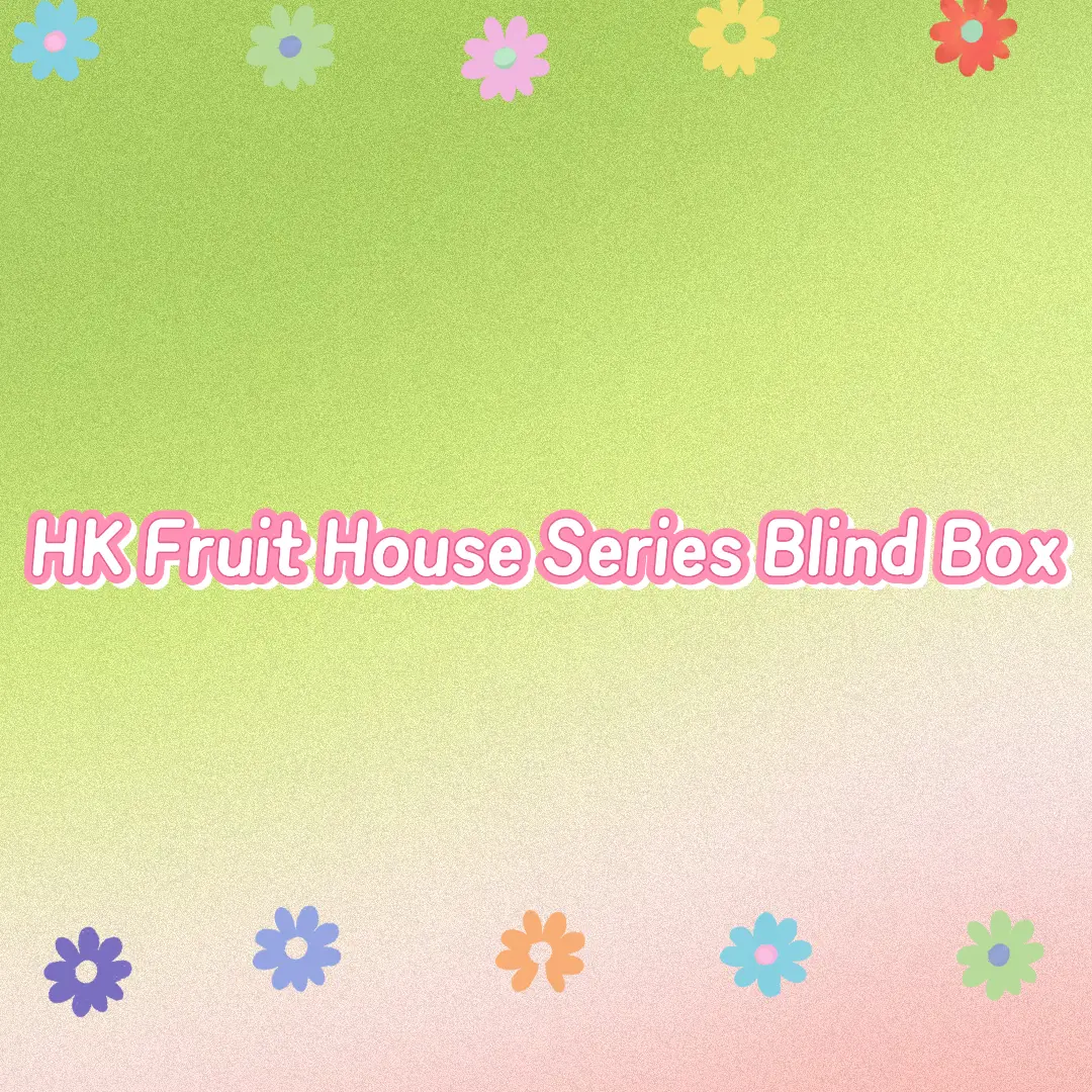HK Friuit House Series Blind Box