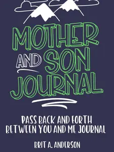 Mother and Son Journal: Mom and Son Journals for Teenage Boys, Mommy and Me Journal For Boys, Mother Son Journal Pass Back and Fourth, Between You and Me Journal