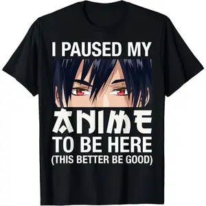100% Cotton I Paused My Anime To Be Here Japan Kawaii Manga Anime Gifts T-Shirt for Men Women Youth Whimsical Playful Design