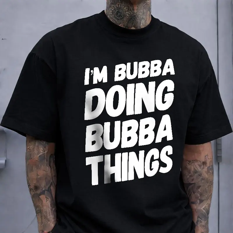 I'm Bubba Doing Bubba Things Funny Custom Name Tee, Humor Personalized Shirt