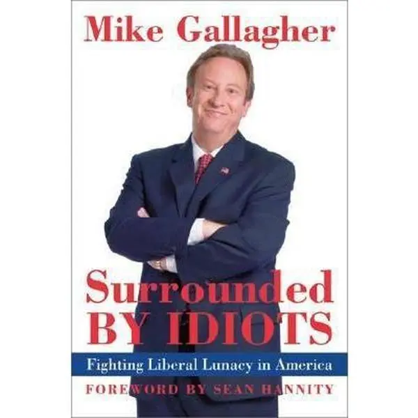 USED Book - Surrounded by Idiots: Fighting Liberal Lunacy in America by Mike Gallagher (Hardcover) - english