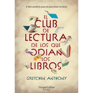 El club de lectura de los que odian los libros: (The Book Haters' Book Club - Spanish Edition) by Gretchen Anthony [Paperback Book]