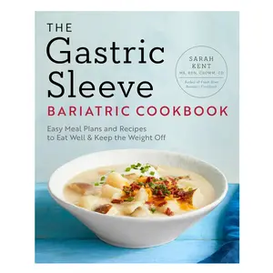 The Gastric Sleeve Bariatric Cookbook: Easy Meal Plans and Recipes to Eat Well & Keep the Weight Off Paperback
