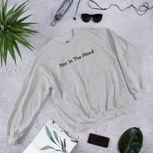 Not in the mood Sweatshirt