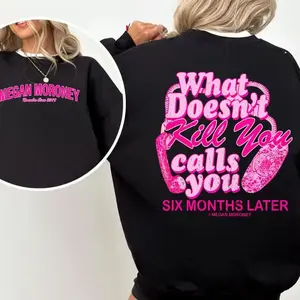 Megan Moroney Hoodie Sweatshirt T-Shirt, What Doesn’t Kill You Calls You Six Months Later, Country Music Merch, Unisex Oversized Top