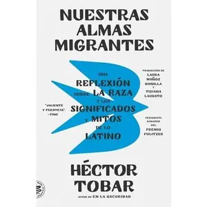Nuestras almas migrantes (Our Migrant Souls - Spanish Edition) -- Héctor Tobar, Paperback