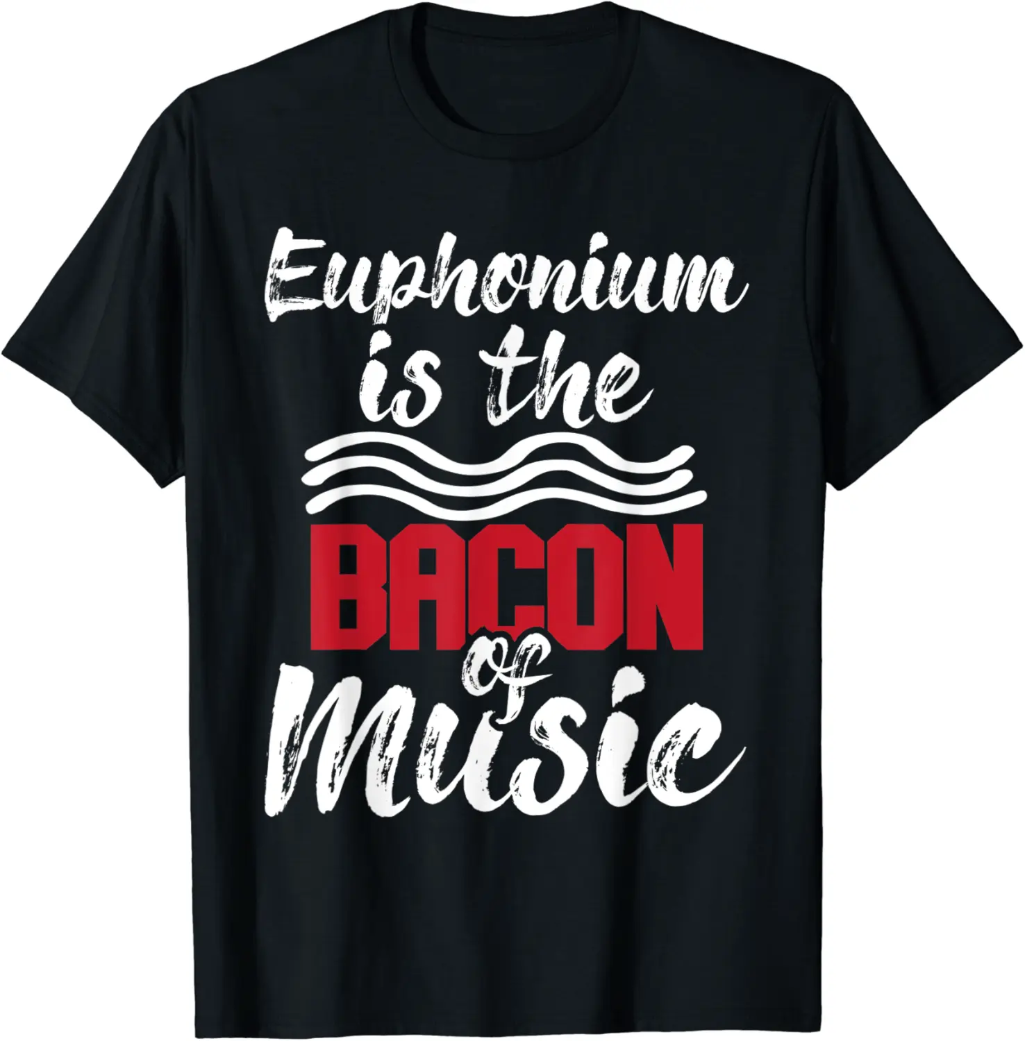 Euphonium Is The Bacon Of Music - Euphoniumist Marching Band T-Shirt - Farhadheid Shop 81B09QXY9LD8