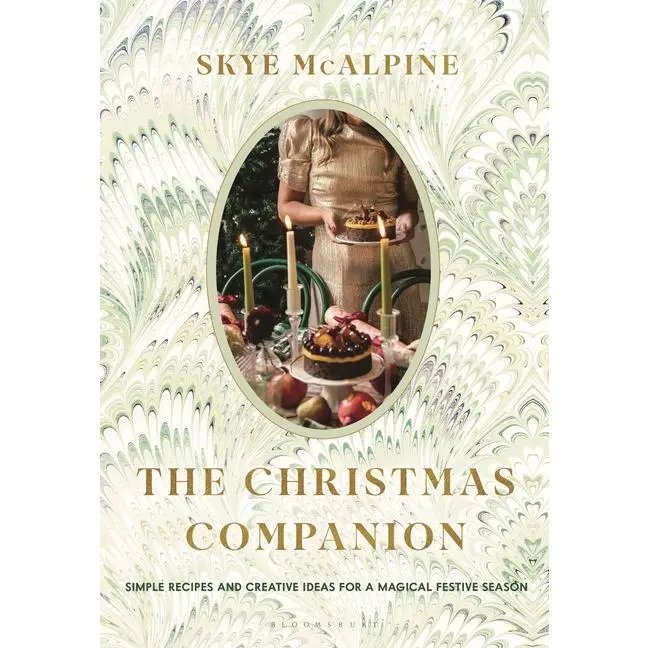 The Christmas Companion: Simple Recipes and Creative Ideas for a Magical Festive Season -- Skye McAlpine - Hardcover